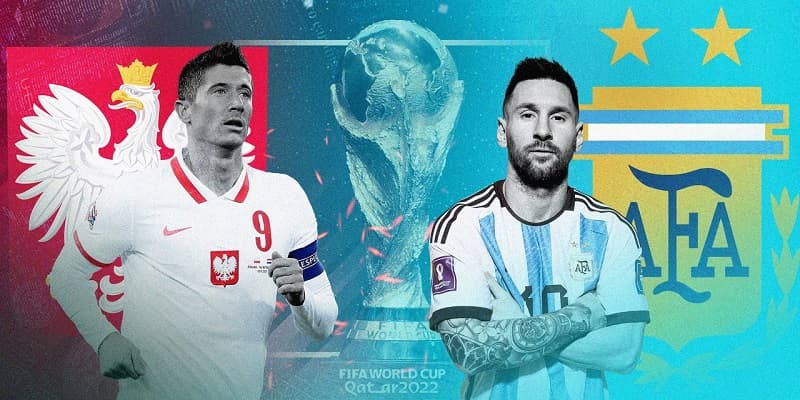 soi kèo World Cup 2022: Ba Lan vs Argentina