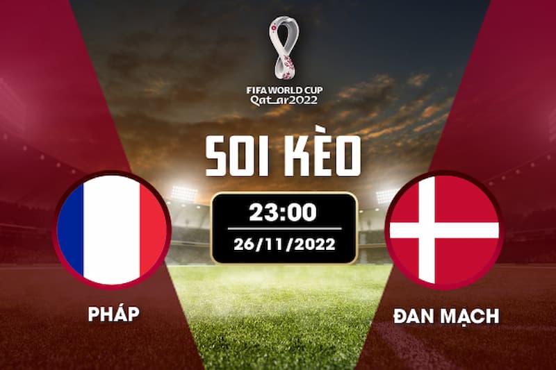 Soi kèo World Cup 2022: Pháp vs Đan Mạch